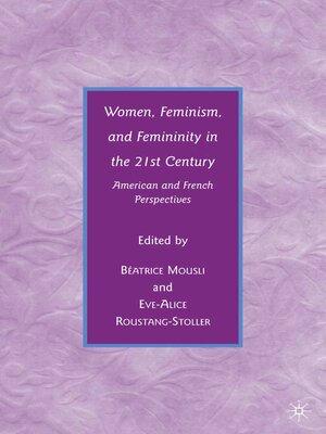 cover image of Women, Feminism, and Femininity in the 21st Century